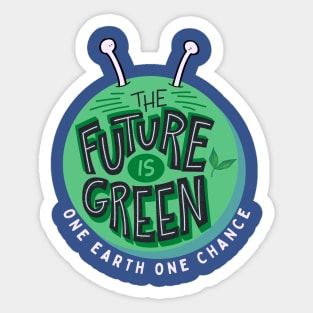 The Future Is Green One Earth One Chance Sticker